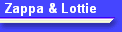 Zappa & Lottie
