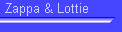 Zappa & Lottie